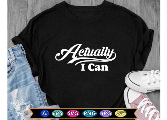 Download Actually I Can / Motivational T-shirt - Can Collection